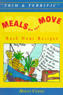 Meals on the Move: Rush Hour Recipes - Clegg, Holly Berkowitz