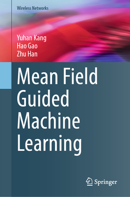 Mean Field Guided Machine Learning - Kang, Yuhan, and Gao, Hao, and Han, Zhu