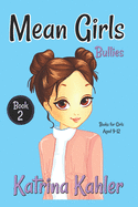 MEAN GIRLS - Book 2: Bullies!: Books for Girls Aged 9-12