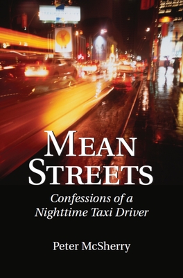 Mean Streets: Confessions of a Nighttime Taxi Driver - McSherry, Peter