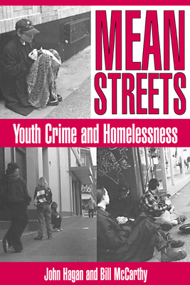 Mean Streets: Youth Crime and Homelessness - Hagan, John, and McCarthy, Bill