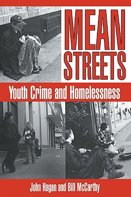 Mean Streets: Youth Crime and Homelessness - Hagan, John, and McCarthy, Bill