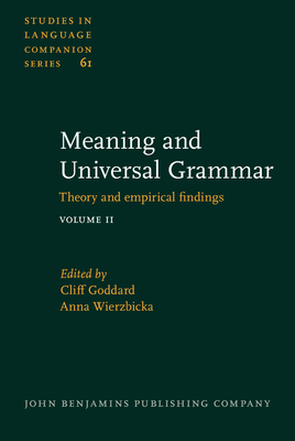 Meaning and Universal Grammar: Theory and Empirical Findings. Volume 2 - Goddard, Cliff (Editor), and Wierzbicka, Anna (Editor)