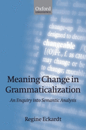 Meaning Change in Grammaticalization: An Enquiry Into Semantic Reanalysis