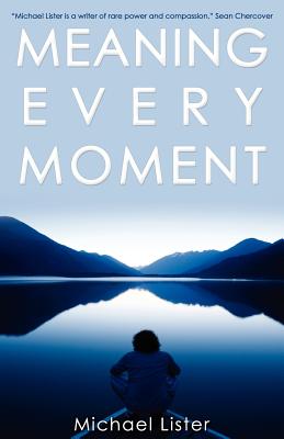 Meaning Every Moment - Lister, Michael