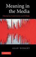 Meaning in the Media: Discourse, Controversy and Debate