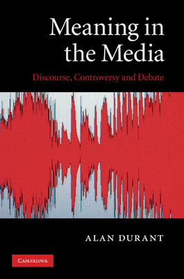 Meaning in the Media - Durant, Alan