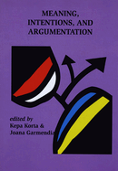 Meaning, Intentions, and Argumentation: Volume 186