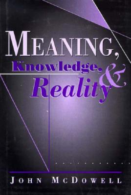 Meaning, Knowledge, and Reality - McDowell, John