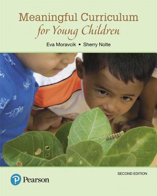 Meaningful Curriculum for Young Children - Moravcik, Eva, and Nolte, Sherry