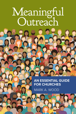 Meaningful Outreach: An Essential Guide for Churches - Wood, Mark