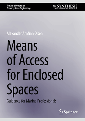 Means of Access for Enclosed Spaces: Guidance for Marine Professionals - Olsen, Alexander Arnfinn
