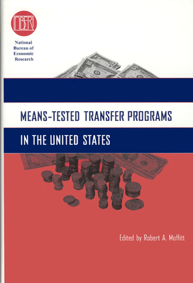 Means-Tested Transfer Programs in the United States - Moffitt, Robert A (Editor)