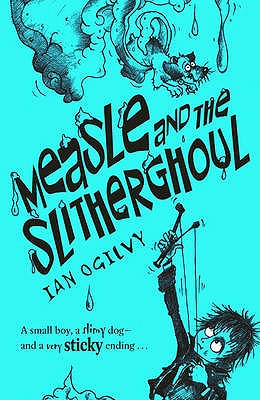 Measle and the Slitherghoul - Ogilvy, Ian, and Mould, Chris (Contributions by)