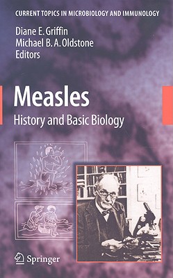 Measles: History and Basic Biology - Griffin, Diane E, MD, PhD (Editor), and Oldstone, Michael B a (Editor)