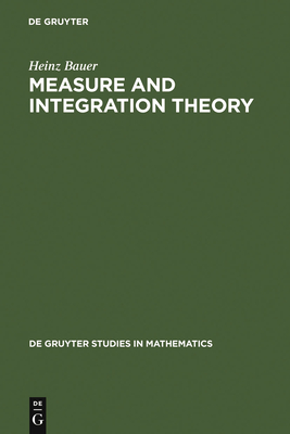 Measure and Integration Theory - Bauer, Heinz, and Burckel, Robert B (Translated by)