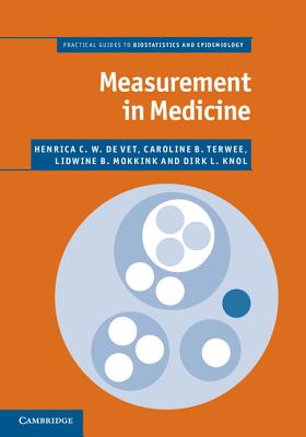 Measurement in Medicine: A Practical Guide - de Vet, Henrica C. W., and Terwee, Caroline B., and Mokkink, Lidwine B.