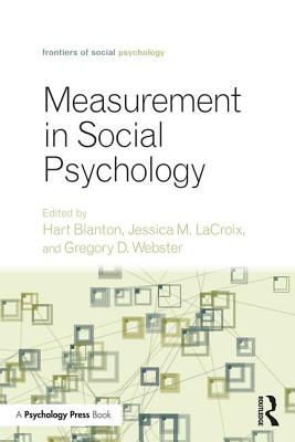 Measurement in Social Psychology - Blanton, Hart (Editor), and Jessica M, LaCroix (Editor), and Gregory D, Webster (Editor)