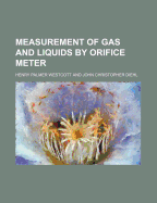 Measurement of Gas and Liquids by Orifice Meter - Westcott, Henry Palmer