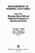 Measurement of Nursing Outcomes, Volume 3: Measuring Clinical Skills and Professional Development in Education and Practice
