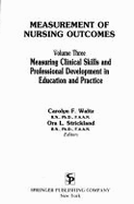 Measurement of Nursing Outcomes, Volume 3: Measuring Clinical Skills and Professional Development in Education and Practice - Waltz, Carolyn F (Editor), and Strickland, Ora L., RN, PhD, FAAN (Editor)