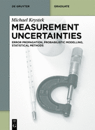 Measurement Uncertainties: Error Propagation, Probabilistic Modelling, Statistical Methods