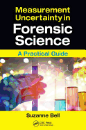 Measurement Uncertainty in Forensic Science: A Practical Guide