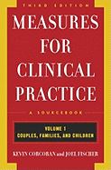 Measures for Clinical Practice: A Sourcebook: Volume 1: Couples, Families, and Children, Third Edition