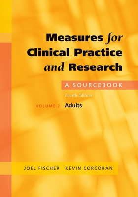 Measures for Clinical Practice and Research: A Sourcebookvolume 2: Adults - Fischer, Joel, Professor, and Corcoran, Kevin