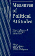 Measures of Political Attitudes - Robinson, John Paul (Editor), and Wrightsman, Lawrence S, Dr., Jr., and Shaver, Phillip R