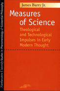 Measures of Science: Theological and Technological Impulses in Early Modern Thought