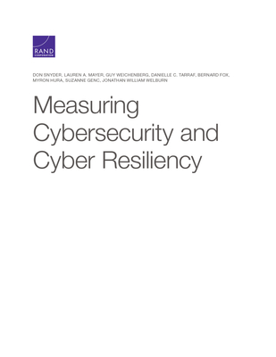 Measuring Cybersecurity and Cyber Resiliency - Snyder, Don, and Mayer, Lauren A, and Weichenberg, Guy