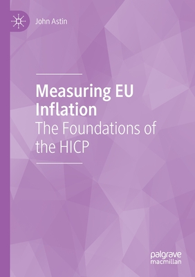 Measuring EU Inflation: The Foundations of the HICP - Astin, John