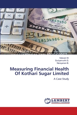 Measuring Financial Health Of Kothari Sugar Limited - M, Velavan, and S, Suriyamurthi, and B, Narayanan