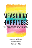 Measuring Happiness: The Economics of Well-Being