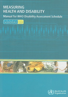 Measuring Health and Disability: Manual for WHO Disability Assessment Schedule, WHODAS 2.0 - stn, T B (Editor), and Kostanjsek, N (Editor), and Chatterji, S (Editor)