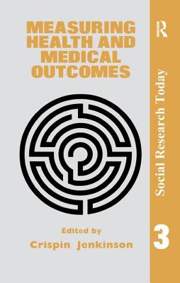 Measuring Health And Medical Outcomes - Jenkinson, Crispin (Editor)