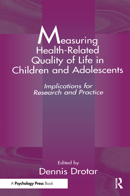 Measuring Health-Related Quality of Life in Children and Adolescents: Implications for Research and Practice - Drotar, Dennis (Editor)