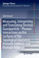 Measuring, Interpreting and Translating Electron Quasiparticle - Phonon Interactions on the Surfaces of the Topological Insulators Bismuth Selenide and Bismuth Telluride