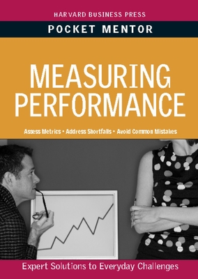 Measuring Performance: Expert Solutions to Everyday Challenges - Harvard Business School Press (Compiled by)