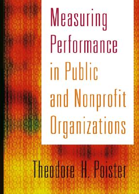 Measuring Performance in Public and Nonprofit Organizations - Poister, Theodore H