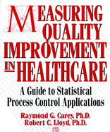 Measuring Quality Improvement in Healthcare: A Guide to Statistical Process Control Applications - Carey, Raymond G, Ph.D.