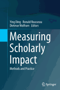 Measuring Scholarly Impact: Methods and Practice