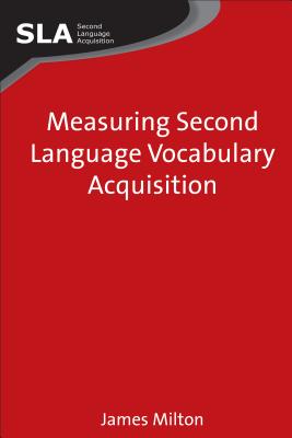 Measuring Second Language Vocabulary Acquisition - Milton, James