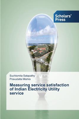 Measuring service satisfaction of Indian Electricity Utility service - Satapathy Suchismita, and Mishra Pravudatta