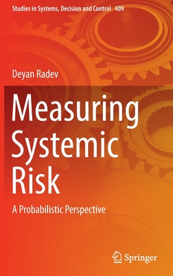 Measuring Systemic Risk: A Probabilistic Perspective - Radev, Deyan