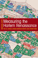 Measuring the Harlem Renaissance: The U.S. Census, African American Identity, and Literary Form