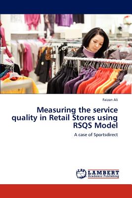 Measuring the Service Quality in Retail Stores Using Rsqs Model - Ali, Faizan