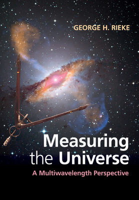 Measuring the Universe - Rieke, George H