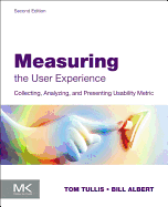 Measuring the User Experience: Collecting, Analyzing, and Presenting Usability Metrics